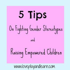 Tips on Fighting Gender Stereotypes and Raising Confident Children