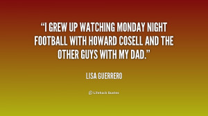 ... Night Football with Howard Cosell and the other guys with my dad