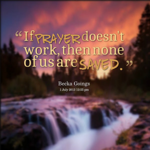 Prayer Works Work Leads This Quote