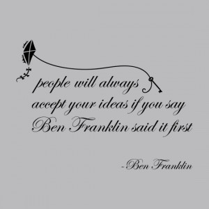 Benjamin Franklin Said It First