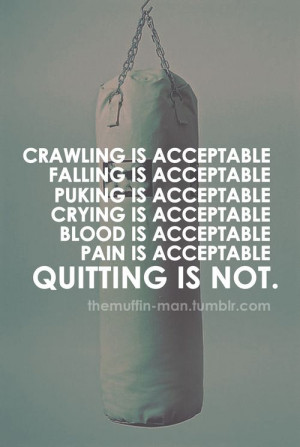 Quitting is unacceptable