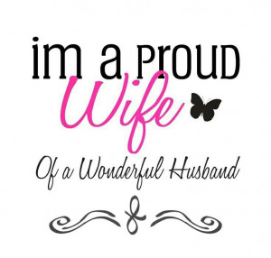Proud Wife of a wonderful Husband