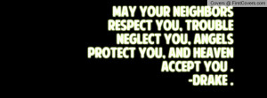 May Your Neighbors respect you, Trouble neglect you, Angels protect ...