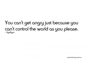 quote #quotes #angry #control #can't control #can't #life #kyujyun