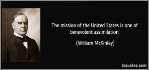 The mission of the United States is one of benevolent assimilation ...