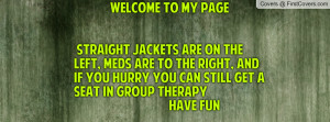 WELCOME TO MY PAGE STRAIGHT JACKETS ARE ON THE LEFT, MEDS ARE TO THE ...