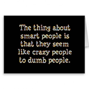 Smart People Quotes The thing about smart people