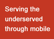 ... For Development as “serving the underserved through mobile