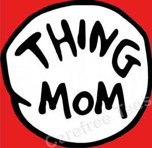 Dr Seuss Thing MOM or Thing DAD t-shirts @Kayla Sego So cute if you do ...