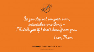 Graduation Quotes: As you step out on your own, remember one thing—I ...