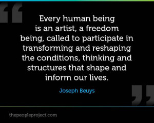 ... and structures that shape and inform our lives. - Joseph Beuys