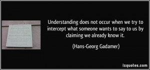 does not occur when we try to intercept what someone wants to say ...