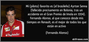 ... Fernando Alonso, al que conozco desde mis tiempos en Renault, es el