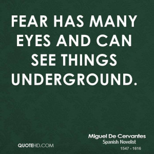 Fear has many eyes and can see things underground.
