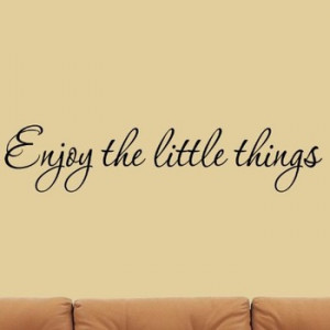 English famous quote Enjoy the Little Things Vinyl Wall Decal Saying ...