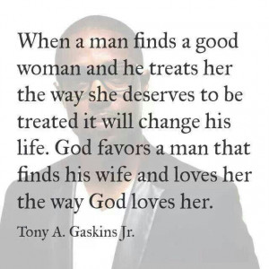 ... who finds a wife finds a good thing, And obtains favor from the Lord