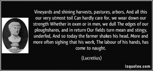 shining harvests, pastures, arbors, And all this our very utmost toil ...