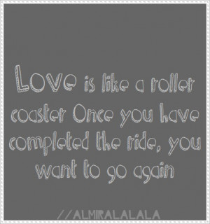 Is Like A Roller Coaster: Quote About Love Is Like A Roller Coaster ...