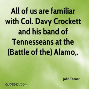 ... Davy Crockett and his band of Tennesseans at the (Battle of the) Alamo