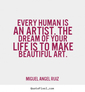 ... Artist. The Dream Of Your Life Is To Make Beautiful Art - Angels Quote