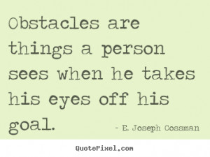 Obstacles Quotes obstacles are things a