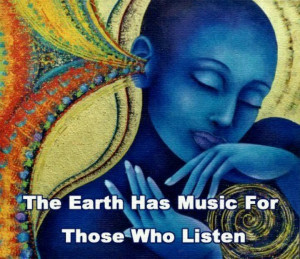 The Earth Has Music For Those Who Listen