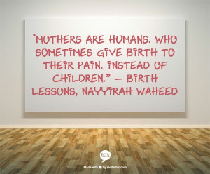 ... their pain. instead of children.” — birth lessons, nayyirah waheed
