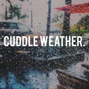 Rainy Weather Quotes Tumblr Cuddle weather + rainy day