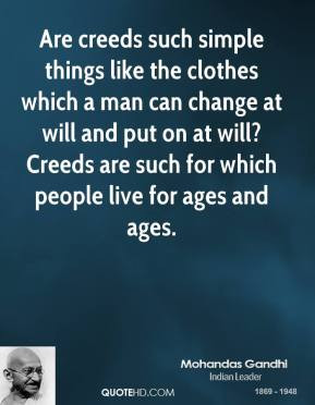 mohandas-gandhi-leader-quote-are-creeds-such-simple-things-like-the ...