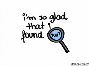 So Glad I Found You Quotes
