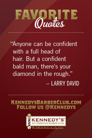 ... confident bald man, there's your diamond in the rough.