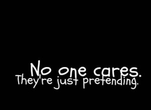 25. “No one cares. They’re just pretending”