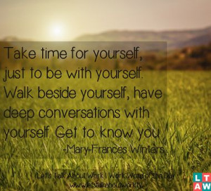 Take time for yourself, just to be with yourself. | Subscribe to the ...