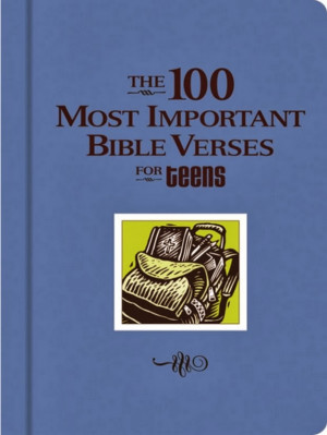 The 100 Most Important Bible Verses for Teens by W Publishing Group