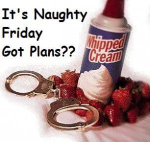Have A Naughty Friday! Comment Graphics
