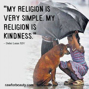 My religion is kindness.