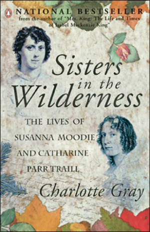 ... The Wilderness: The Lives Of Susanna Moosie And Catharine Parr Traill