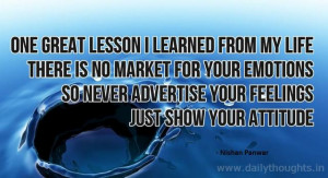 One great lesson I learned from my life..there is no market for your ...