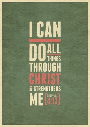can do all things through Christ who strengthens me