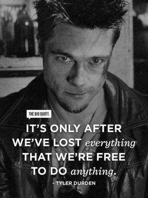 ... It's only after we've lost ... - tyler durden #mens #quote #fightclub