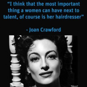 More like this: joan crawford , hairdresser quotes and quotes .