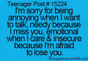 sorry for being annoying when I want to talk, needy because I miss you ...