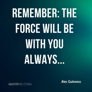 remember: the force will be with you always...