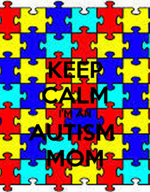 Related Pictures keep calm i m an autism mom support autism awareness ...
