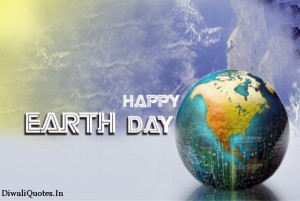 Short Happy Earth Day Quotes and Sayings with Earth Day Image 2015