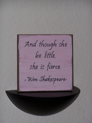 ... is Fierce Shakespeare Quote, Encouraging Signage, Women Girl Plaque