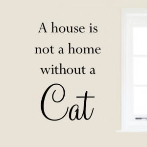 house is not a home without a cat wall art sticker quote H555K