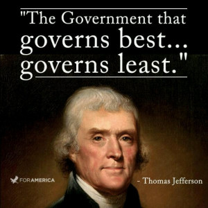 ... The government that governs best... Governs least.
