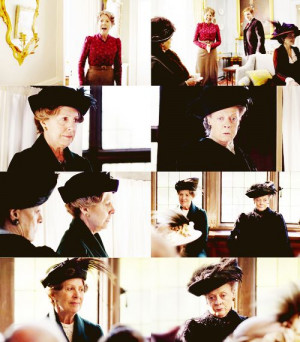 ... ? | Well, we could always start with Mrs. Crawley and Lady Grantham