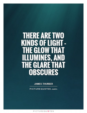 ... the glow that illumines, and the glare that obscures Picture Quote #1